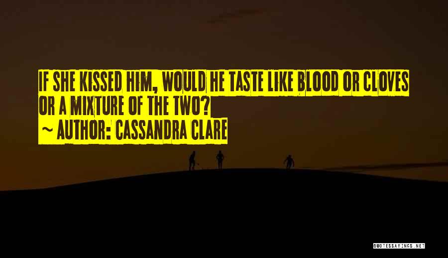 She Kissed Him Quotes By Cassandra Clare