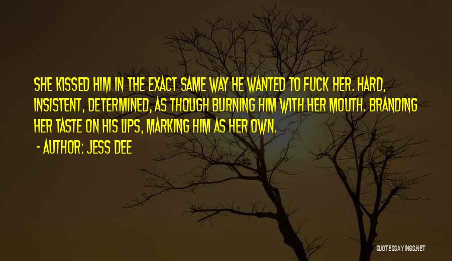 She Kissed Him Quotes By Jess Dee