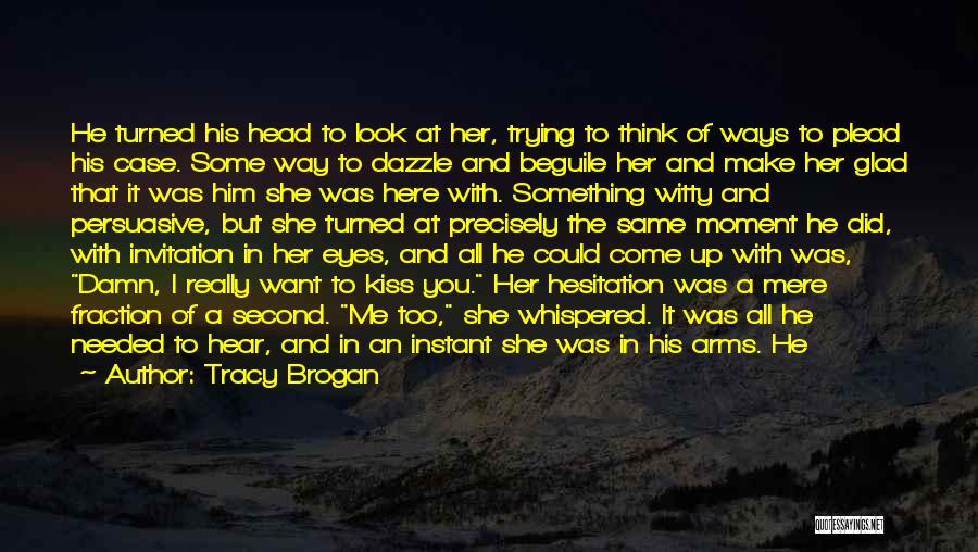 She Kissed Him Quotes By Tracy Brogan