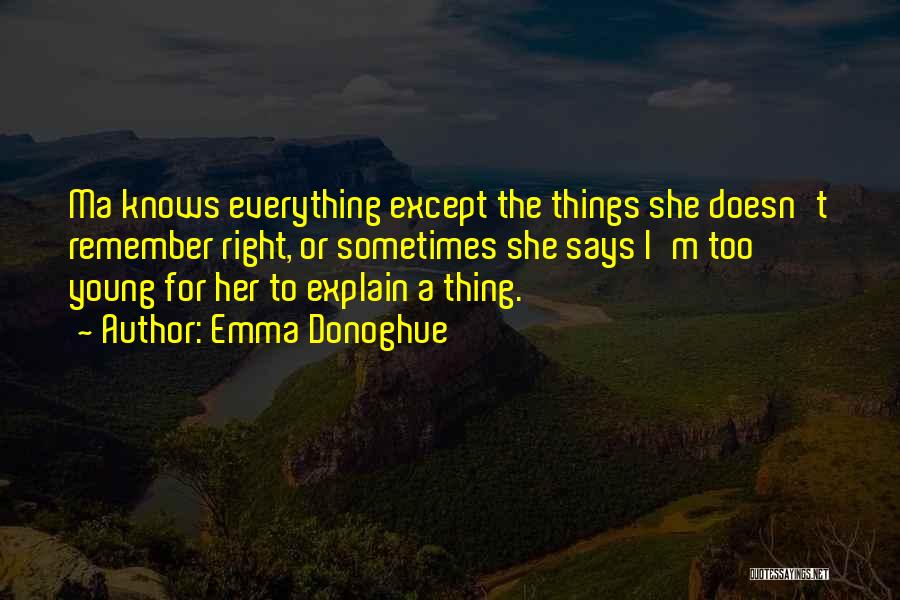She Knows Everything Quotes By Emma Donoghue