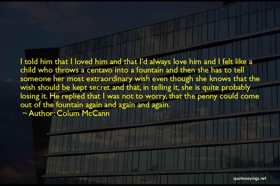 She Knows I Love Her Quotes By Colum McCann