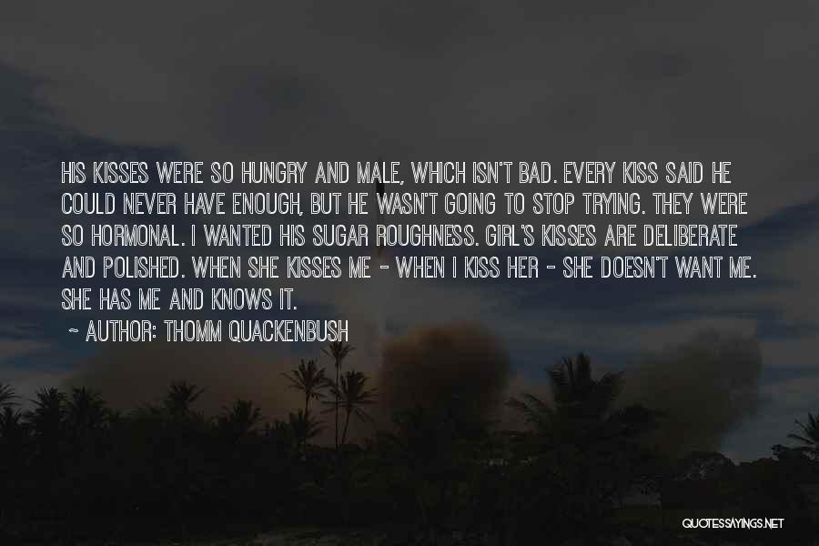 She Knows I Love Her Quotes By Thomm Quackenbush