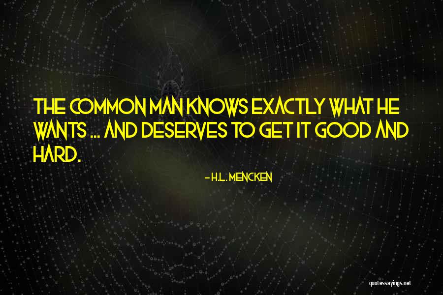 She Knows What She Deserves Quotes By H.L. Mencken She Knows What She Deserves Quotes By H.L. Mencken