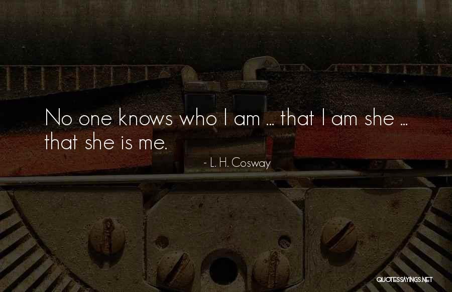 She Knows Who She Is Quotes By L. H. Cosway She Knows Who She Is Quotes By L. H. Cosway