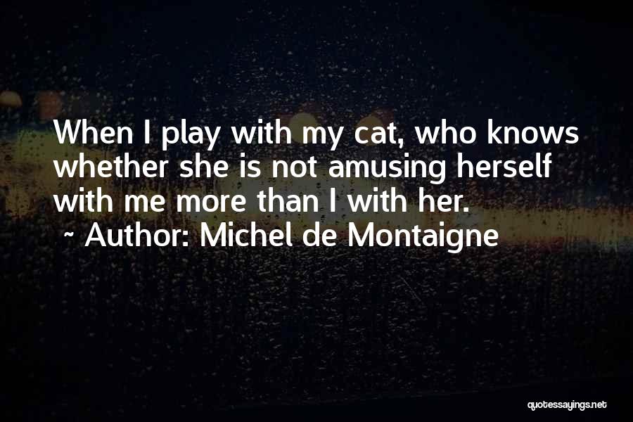 She Knows Who She Is Quotes By Michel De Montaigne