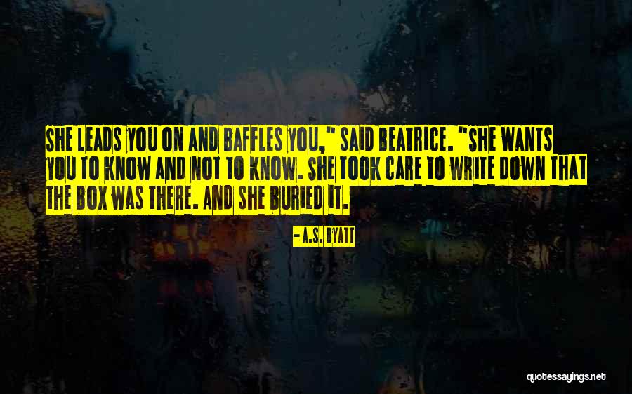 She Leads Quotes By A.S. Byatt She Leads Quotes By A.S. Byatt