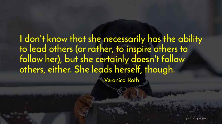 She Leads Quotes By Veronica Roth She Leads Quotes By Veronica Roth