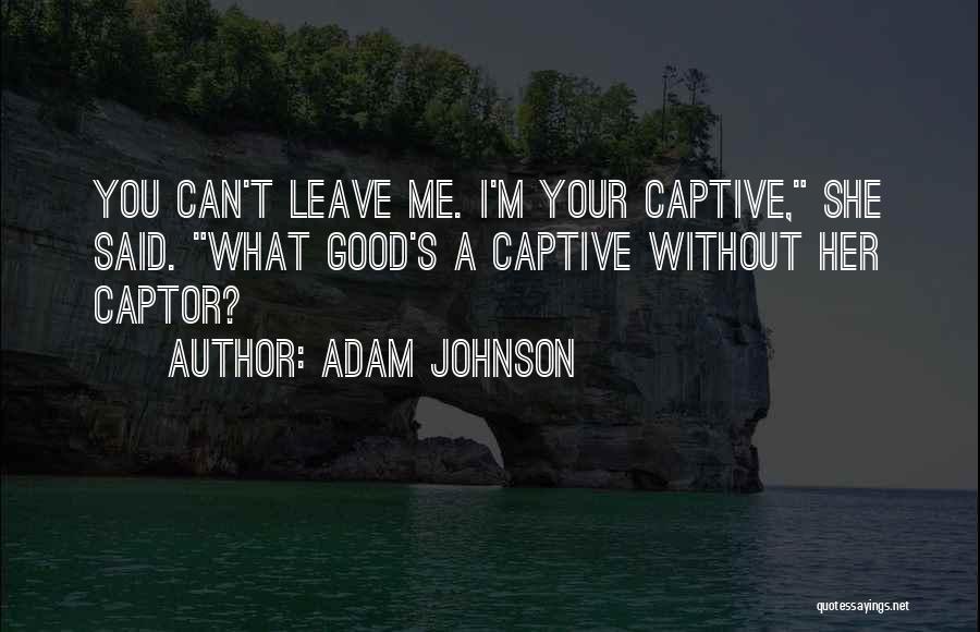 She Leave Me Quotes By Adam Johnson