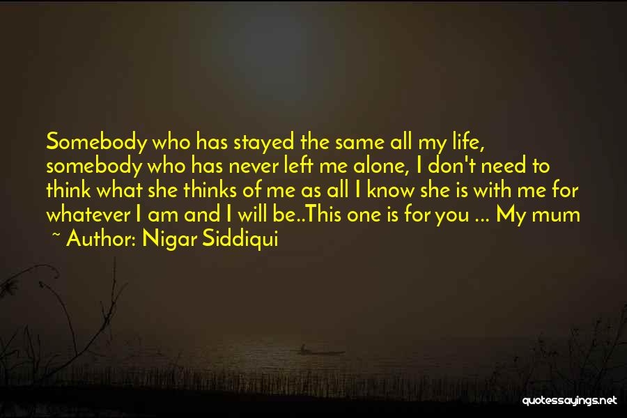 She Left Me Alone Quotes By Nigar Siddiqui
