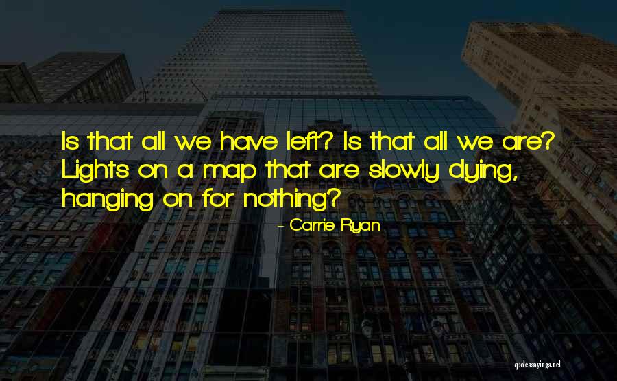 She Left Me Hanging Quotes By Carrie Ryan She Left Me Hanging Quotes By Carrie Ryan