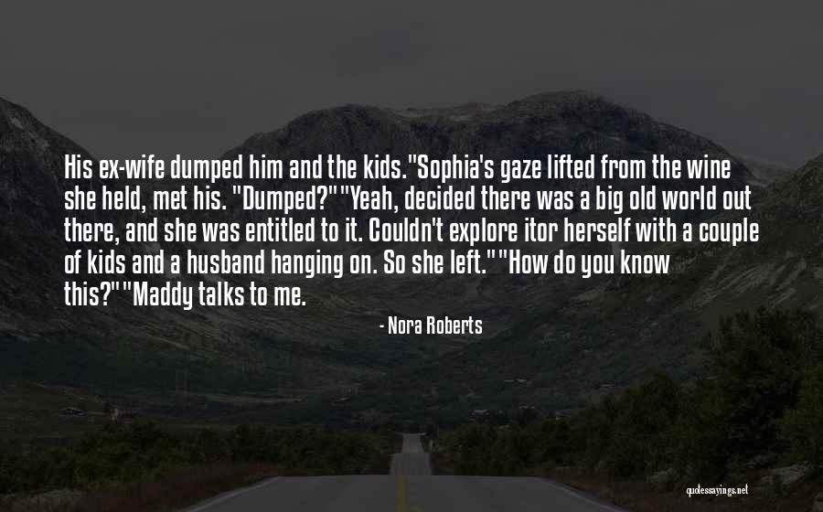 She Left Me Hanging Quotes By Nora Roberts She Left Me Hanging Quotes By Nora Roberts