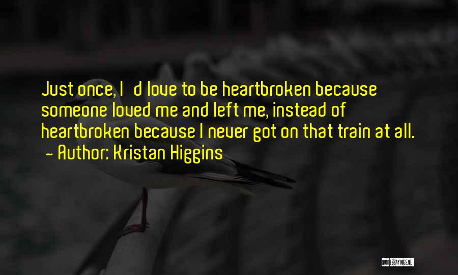 She Left Me Heartbroken Quotes By Kristan Higgins