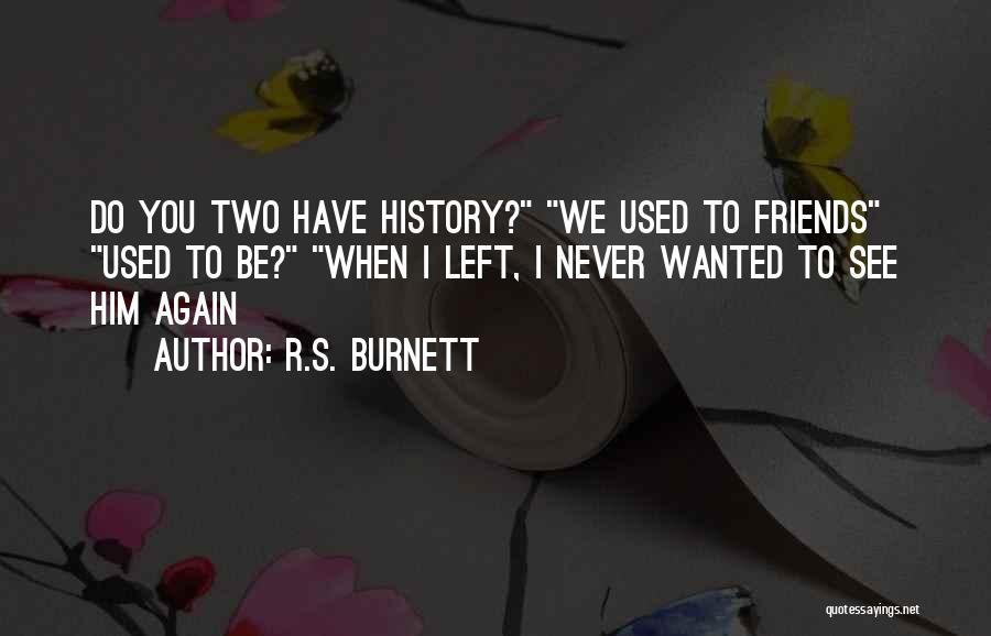 She Left Me Heartbroken Quotes By R.S. Burnett