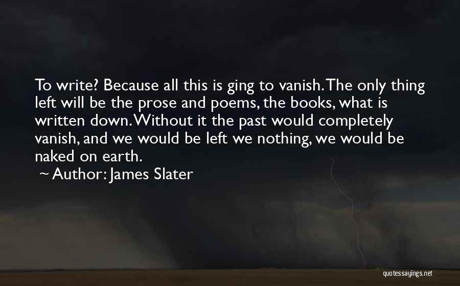 She Left Me Poems Quotes By James Slater