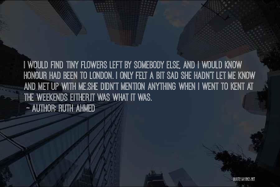 She Left Me Quotes By Ruth Ahmed