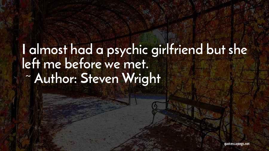 She Left Me Quotes By Steven Wright