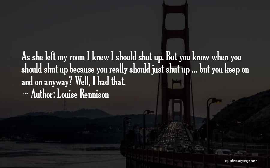 She Left You Because Quotes By Louise Rennison