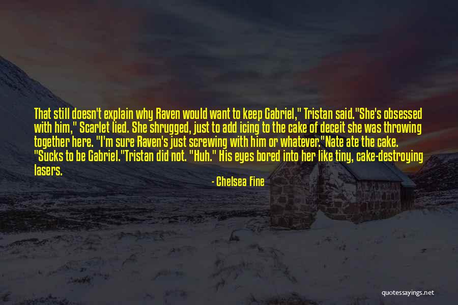 She Lied Quotes By Chelsea Fine