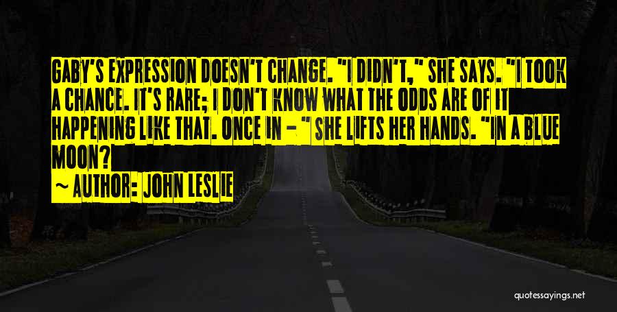 She Lifts Quotes By John Leslie