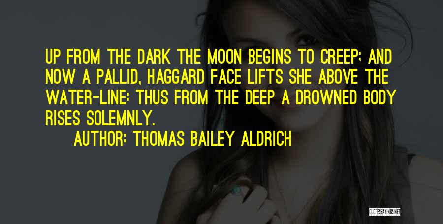 She Lifts Quotes By Thomas Bailey Aldrich