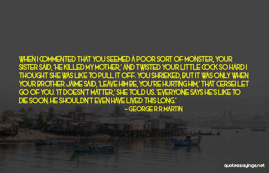 She Like My Little Sister Quotes By George R R Martin She Like My Little Sister Quotes By George R R Martin