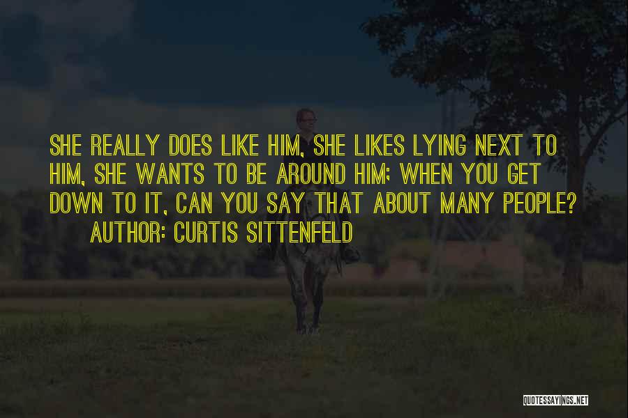 She Likes Him Quotes By Curtis Sittenfeld