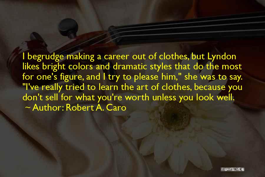 She Likes Him Quotes By Robert A. Caro