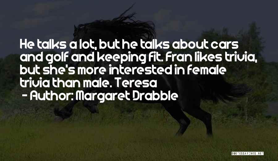She Likes Quotes By Margaret Drabble