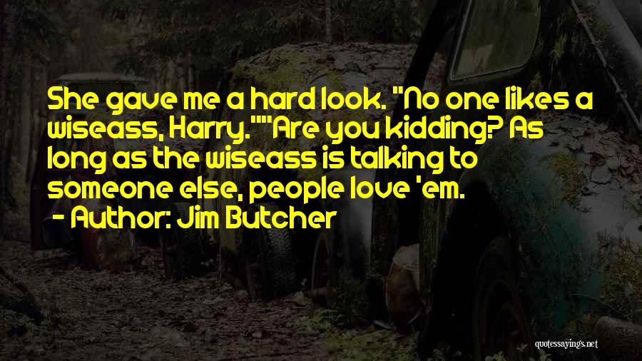 She Likes Someone Else Quotes By Jim Butcher