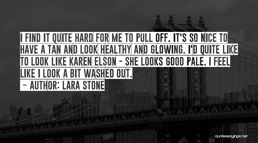 She Look Good Quotes By Lara Stone