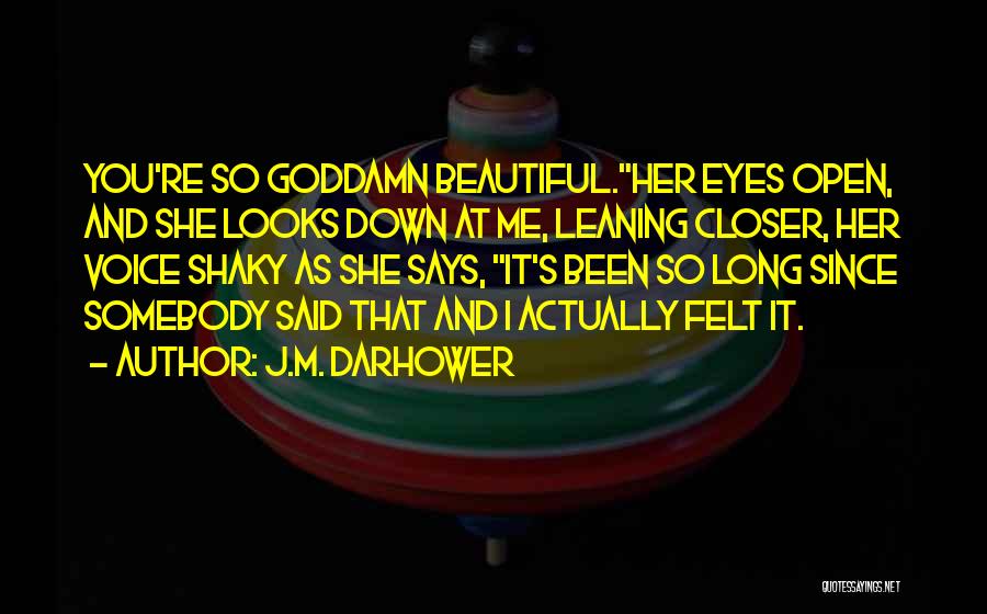 She Looks Beautiful Quotes By J.M. Darhower
