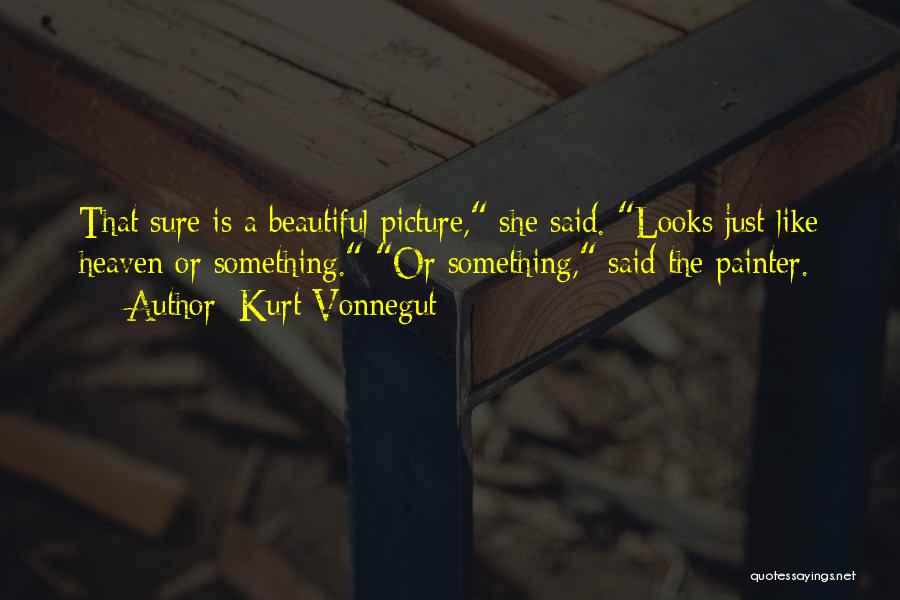 She Looks Beautiful Quotes By Kurt Vonnegut