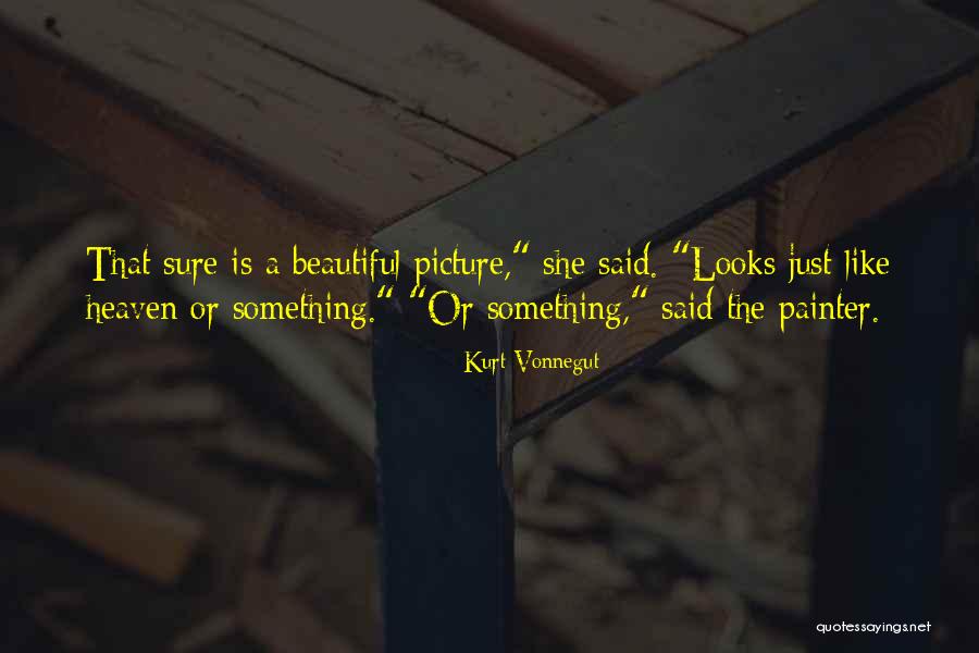 She Looks Beautiful Quotes By Kurt Vonnegut