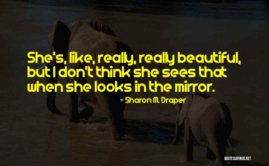 She Looks Beautiful Quotes By Sharon M. Draper