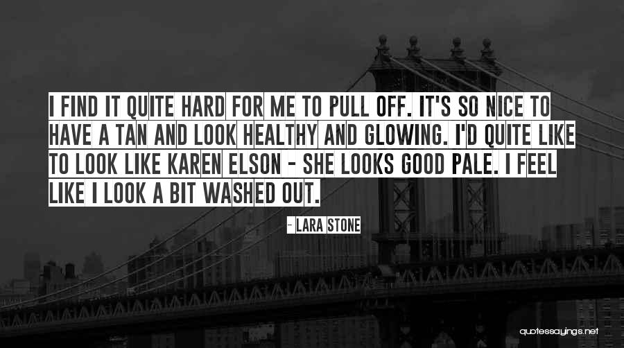 She Looks Like Me Quotes By Lara Stone She Looks Like Me Quotes By Lara Stone