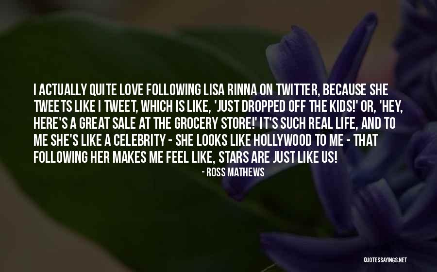 She Looks Like Me Quotes By Ross Mathews She Looks Like Me Quotes By Ross Mathews