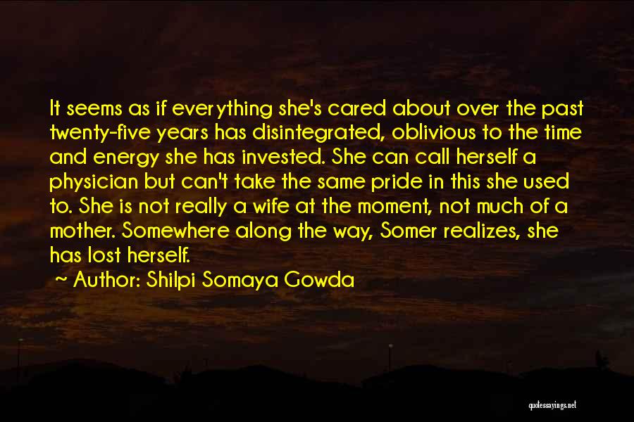She Lost Herself Quotes By Shilpi Somaya Gowda