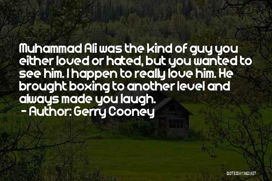 She Love Another Guy Quotes By Gerry Cooney