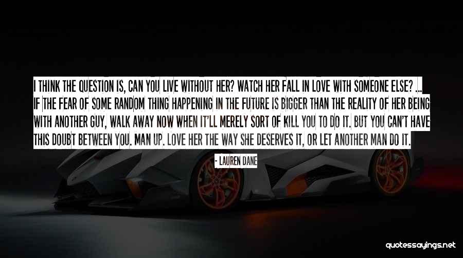 She Love Another Guy Quotes By Lauren Dane She Love Another Guy Quotes By Lauren Dane