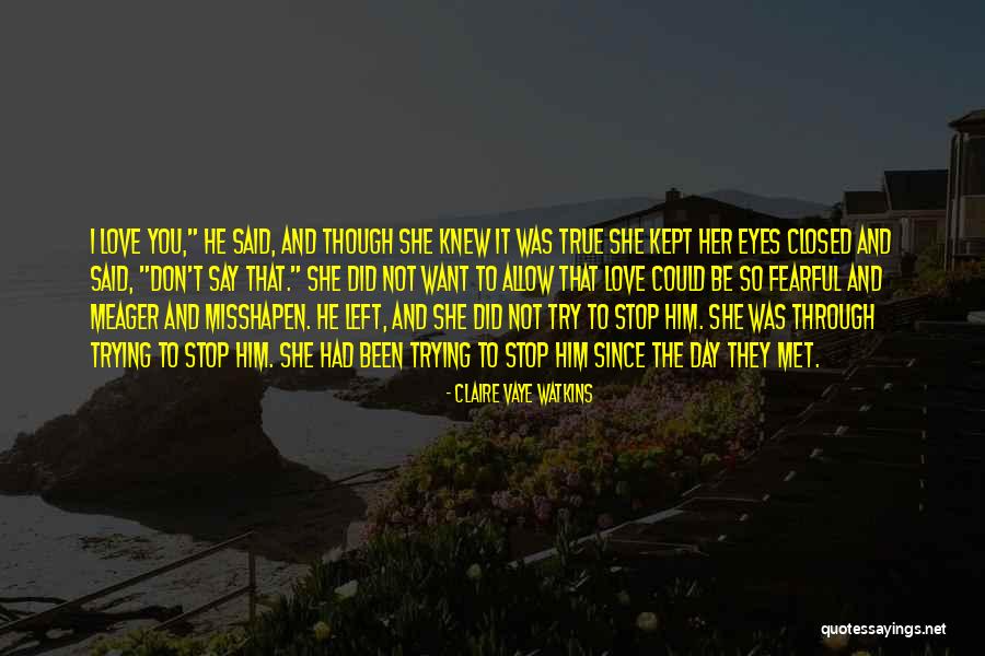 She Love Him Quotes By Claire Vaye Watkins She Love Him Quotes By Claire Vaye Watkins