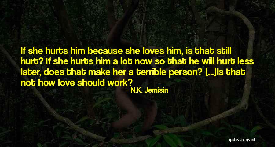 She Love Him Quotes By N.K. Jemisin She Love Him Quotes By N.K. Jemisin