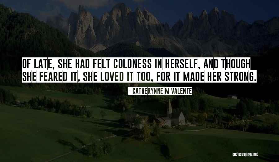 She Loved Herself Quotes By Catherynne M Valente She Loved Herself Quotes By Catherynne M Valente
