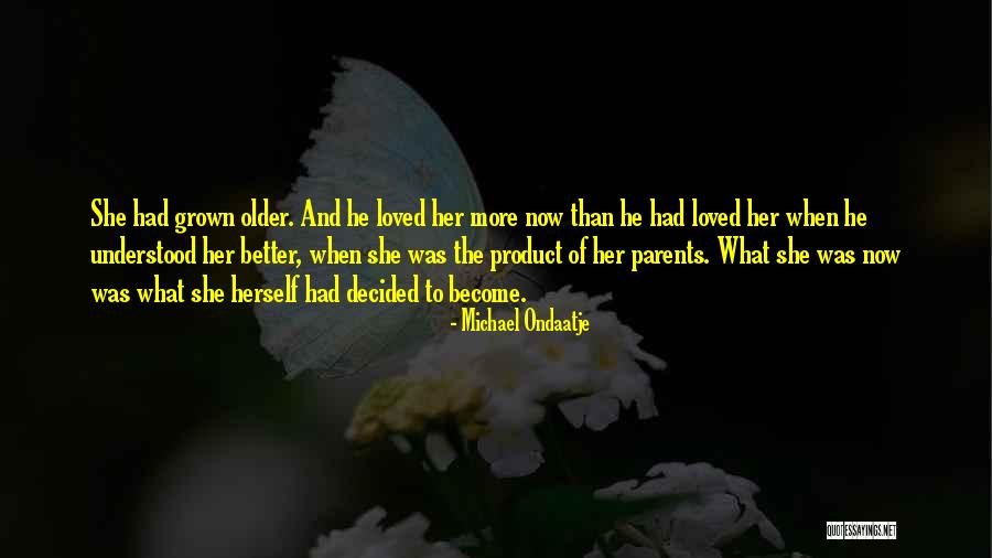 She Loved Herself Quotes By Michael Ondaatje She Loved Herself Quotes By Michael Ondaatje