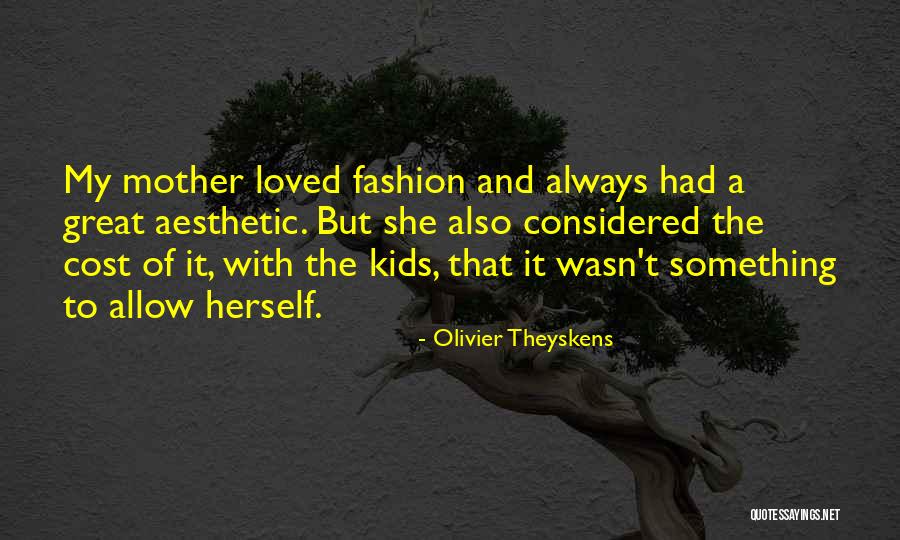 She Loved Herself Quotes By Olivier Theyskens She Loved Herself Quotes By Olivier Theyskens