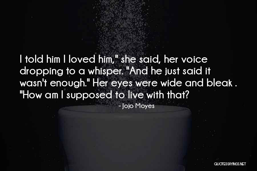She Loved Him And He Loved Her Quotes By Jojo Moyes She Loved Him And He Loved Her Quotes By Jojo Moyes