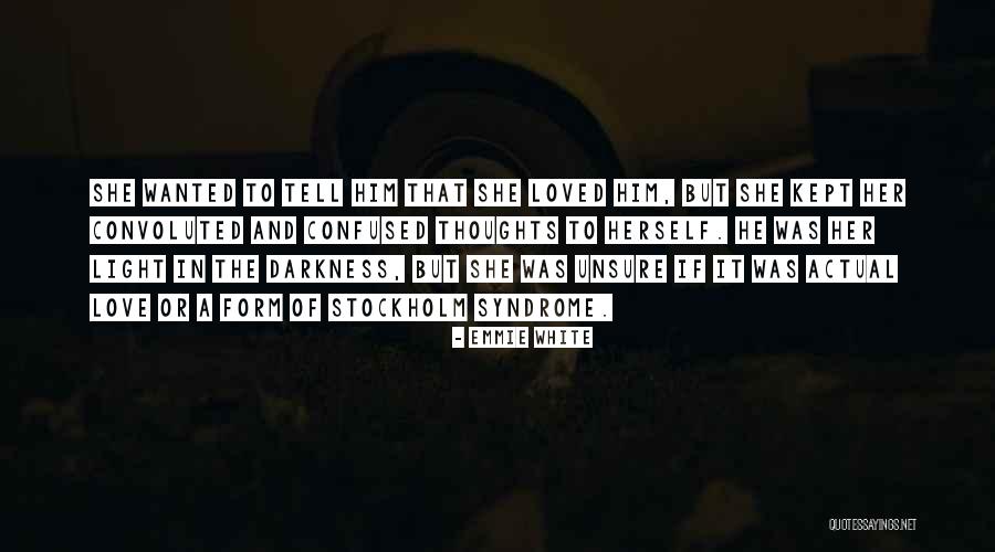 She Loved Him Quotes By Emmie White She Loved Him Quotes By Emmie White