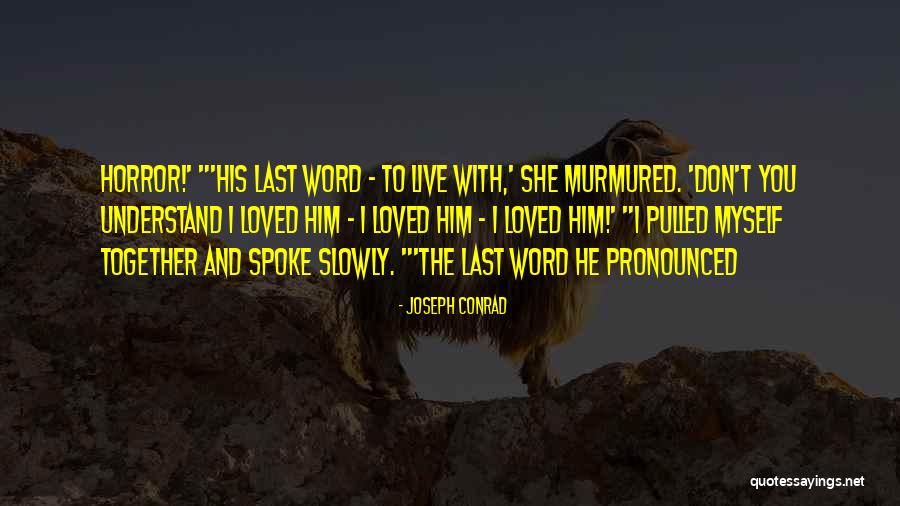 She Loved Him Quotes By Joseph Conrad She Loved Him Quotes By Joseph Conrad