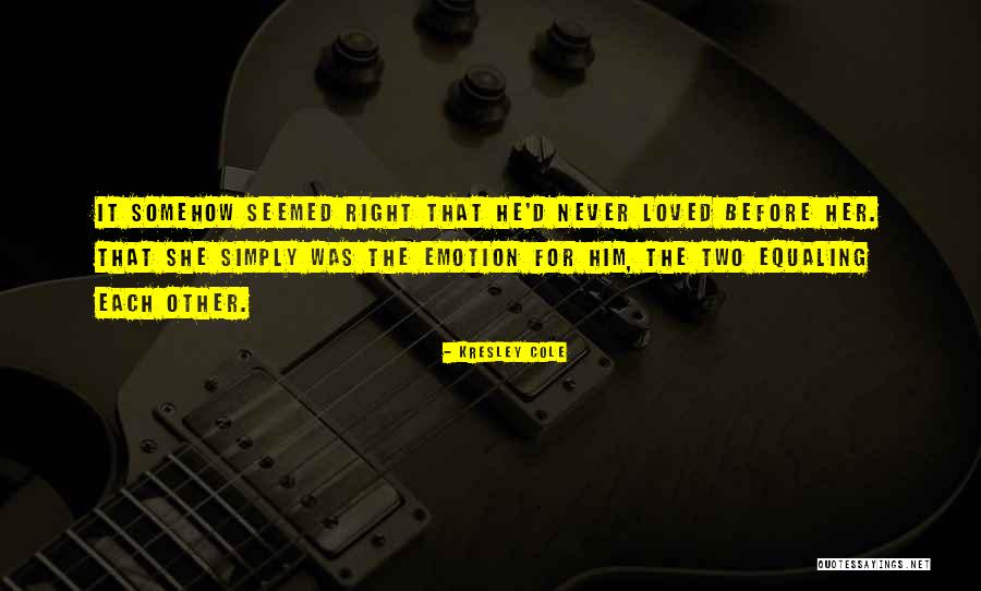 She Loved Him Quotes By Kresley Cole She Loved Him Quotes By Kresley Cole
