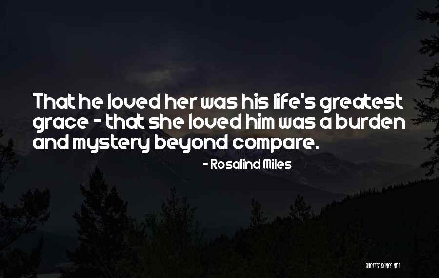 She Loved Him Quotes By Rosalind Miles She Loved Him Quotes By Rosalind Miles