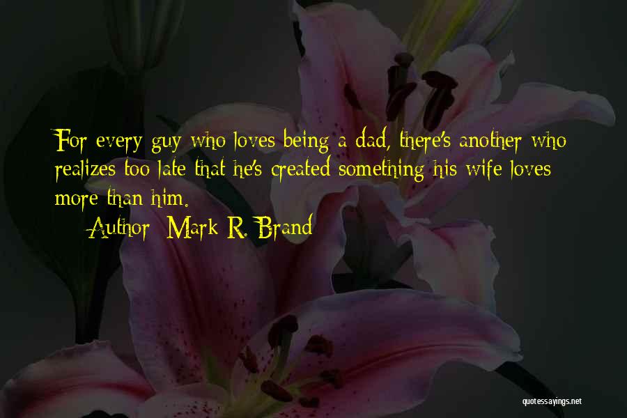 She Loves Another Guy Quotes By Mark R. Brand